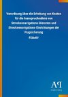 Verordnung über die Erhebung von Kosten für die Inanspruchnahme von Streckennavigations-Diensten und Streckennavigations-Einrichtungen der Flugsicherung