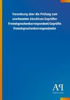 Verordnung über die Prüfung zum anerkannten Abschluss Geprüfter Fremdsprachenkorrespondent/Geprüfte Fremdsprachenkorrespondentin