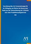 Verordnung über die Voraussetzungen für die Stillegung von Flächen bei Bezug einer Rente aus der Alterssicherung der Landwirte oder einer Produktionsaufgaberente