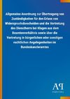 Allgemeine Anordnung zur Übertragung von Zuständigkeiten für den Erlass von Widerspruchsbescheiden und die Vertretung des Dienstherrn bei Klagen aus dem Beamtenverhältnis sowie über die Vertretung in bürgerlichen oder sonstigen rechtlichen Angelegenheiten im Bundeskanzleramtes