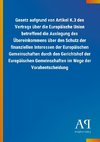 Gesetz aufgrund von Artikel K.3 des Vertrags über die Europäische Union betreffend die Auslegung des Übereinkommens über den Schutz der finanziellen Interessen der Europäischen Gemeinschaften durch den Gerichtshof der Europäischen Gemeinschaften im Wege der Vorabentscheidung