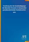 Verordnung über die Einsatzbedingungen des fahrenden Personals im interoperablen grenzüberschreitenden Eisenbahnverkehr