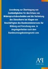 Anordnung zur Übertragung von Zuständigkeiten für den Erlass von Widerspruchsbescheiden und die Vertretung des Dienstherrn bei Klagen von Beschäftigten des Bundesministeriums für Bildung und Forschung usw. in Angelegenheiten nach dem Bundesumzugskostengesetz usw.