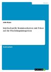 Interkulturelle Kommunikation mit Fokus auf die Flüchtlingsintegartion