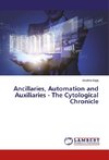 Ancillaries, Automation and Auxiliaries - The Cytological Chronicle