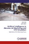 Artificial Intelligence in Abrasive Jet Machining and CFD Simulation