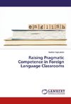 Raising Pragmatic Competence in Foreign Language Classrooms