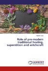 Role of pre-modern traditional healing, superstition and witchcraft