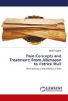 Pain Concepts and Treatment: From Alkmaeon to Patrick Wall