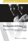 Theologische Anthropologie heute