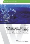 Anthropogenic Drivers of Municipal Water Supply: