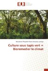 Culture sous tapis vert = Bioremedier le climat