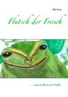 Flutsch der Frosch