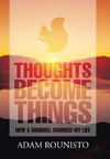 Thoughts Become Things