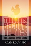 Thoughts Become Things