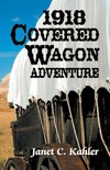 1918 Covered Wagon Adventure