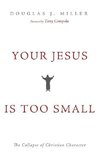 Your Jesus Is too Small