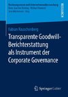 Transparente Goodwill-Berichterstattung als Instrument der Corporate Governance