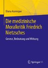 Die medizinische Moralkritik Friedrich Nietzsches