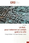 LA RUE, pour redonner un certain goût à la ville