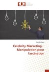 Celebrity Marketing : Manipulation pour fascination