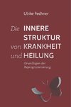 Die innere Struktur von Krankheit und Heilung