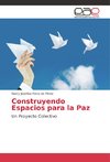 Construyendo Espacios para la Paz