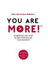 You are more!