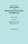 Abstracts of the Debt Books of the Provincial Land Office of Maryland. Kent County, Volume II. Liber 28