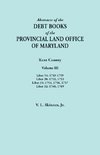 Abstracts of the Debt Books of the Provincial Land Office of Maryland. Kent County, Volume III. Liber 54