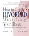 How to Get Divorced Without Losing Your Blouse