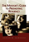 The Mentor's Guide to Promoting Resiliency