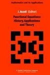 Functional Equations: History, Applications and Theory