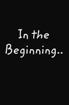 In the Beginning...