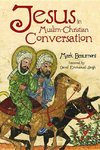 Jesus in Muslim-Christian Conversation