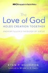 The Love of God Holds Creation Together