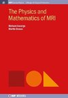 The Physics and Mathematics of MRI