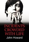 INCIDENTS CROWDED WITH LIFE