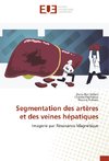 Segmentation des artères et des veines hépatiques