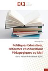 Politiques Educatives, Réformes et Innovations Pédagogiques au Mali