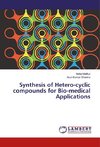 Synthesis of Hetero-cyclic compounds for Bio-medical Applications