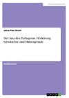 Der Satz des Pythagoras. Herleitung, Geschichte und Hintergründe