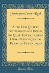 Corte-Real, J: Auto Dos Quatro Novissimos do Homem, no Qual