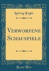 Foglar, L: Verworfene Schauspiele (Classic Reprint)