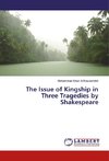 The Issue of Kingship in Three Tragedies by Shakespeare