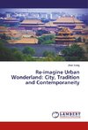 Re-imagine Urban Wonderland: City, Tradition and Contemporaneity