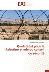 Quel statut pour la Palestine et rôle du conseil de sécurité