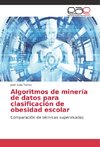 Algoritmos de minería de datos para clasificación de obesidad escolar