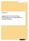 Aggregation im Network Design. Produktaggregation. Möglichkeit zur Produkteinteilung