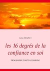 Les 16 degrés de la confiance en soi - Programme d'auto-coaching